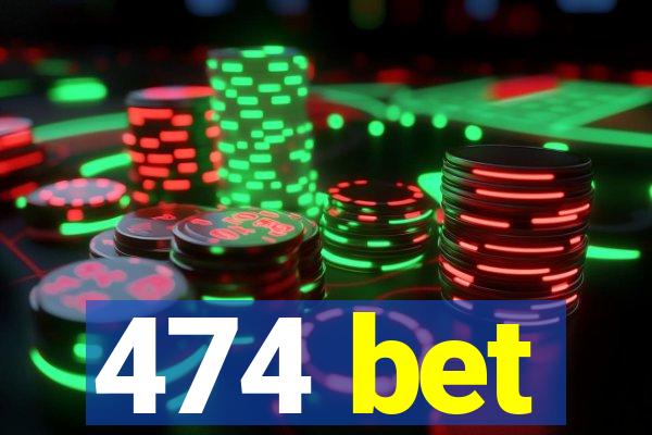 474 bet